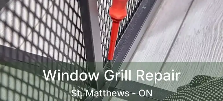  Window Grill Repair St. Matthews - ON