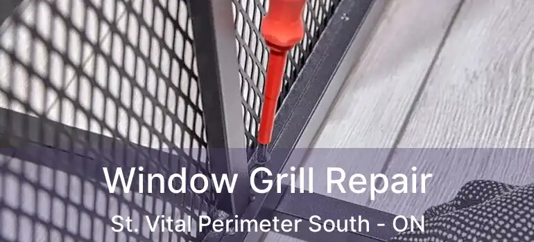  Window Grill Repair St. Vital Perimeter South - ON