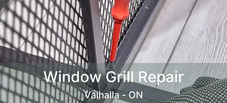  Window Grill Repair Valhalla - ON