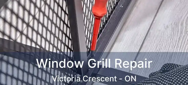  Window Grill Repair Victoria Crescent - ON