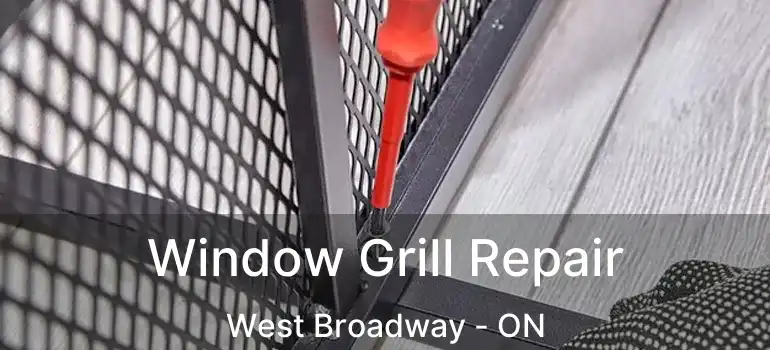  Window Grill Repair West Broadway - ON