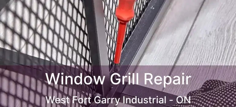  Window Grill Repair West Fort Garry Industrial - ON