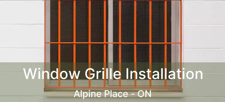  Window Grille Installation Alpine Place - ON