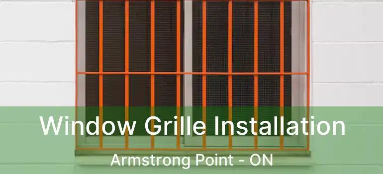  Window Grille Installation Armstrong Point - ON