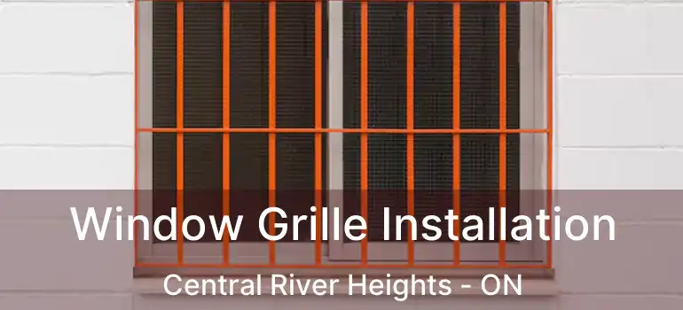 Window Grille Installation Central River Heights - ON