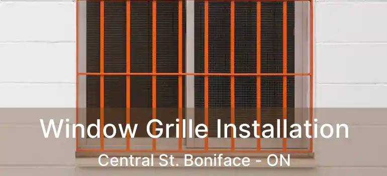  Window Grille Installation Central St. Boniface - ON