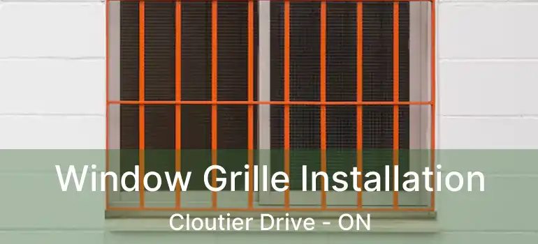  Window Grille Installation Cloutier Drive - ON