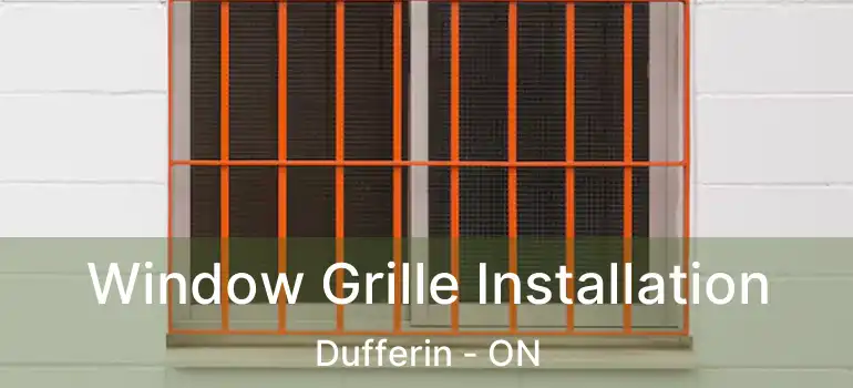  Window Grille Installation Dufferin - ON