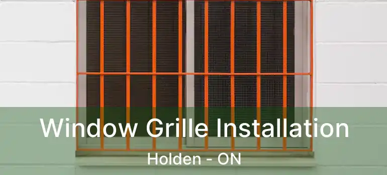  Window Grille Installation Holden - ON