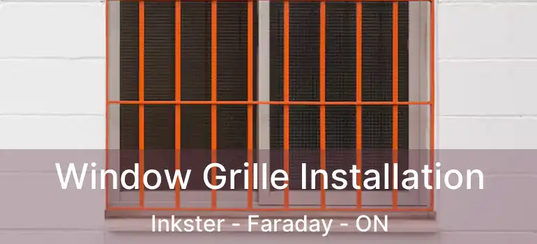  Window Grille Installation Inkster - Faraday - ON