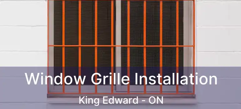  Window Grille Installation King Edward - ON