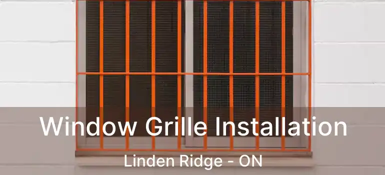  Window Grille Installation Linden Ridge - ON