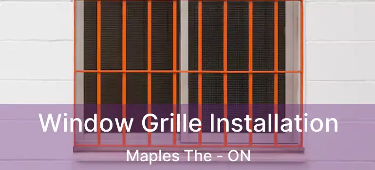  Window Grille Installation Maples The - ON