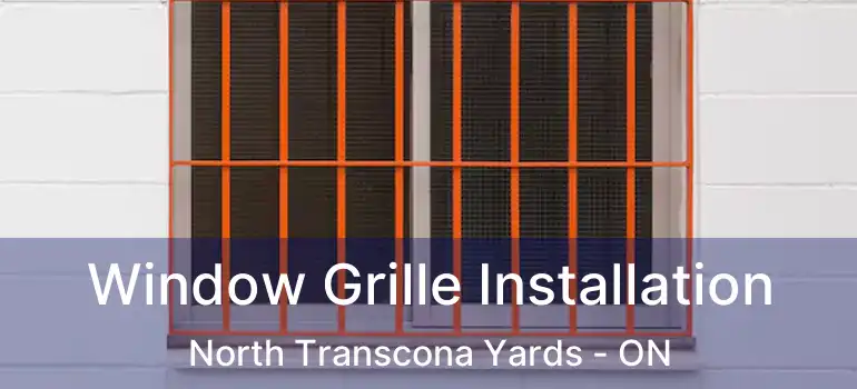  Window Grille Installation North Transcona Yards - ON