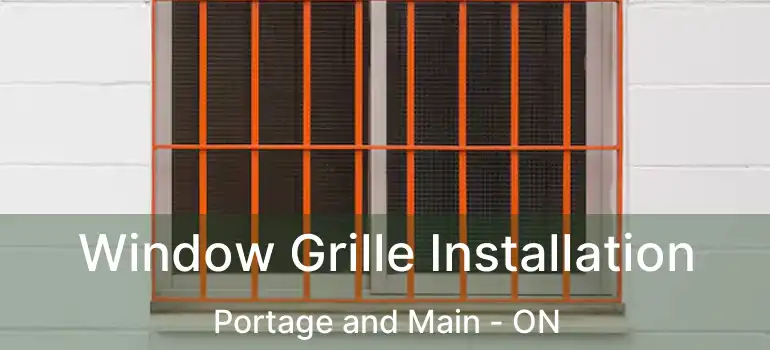  Window Grille Installation Portage and Main - ON