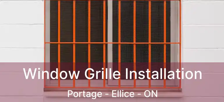  Window Grille Installation Portage - Ellice - ON