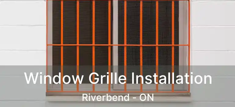  Window Grille Installation Riverbend - ON