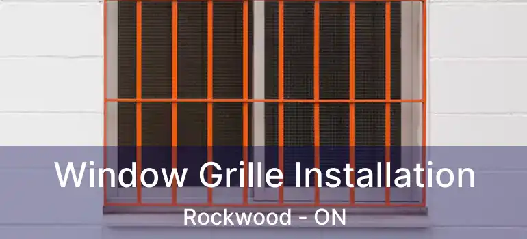  Window Grille Installation Rockwood - ON