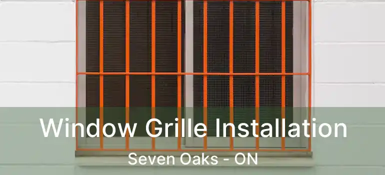  Window Grille Installation Seven Oaks - ON