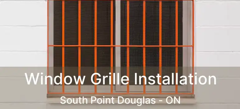  Window Grille Installation South Point Douglas - ON