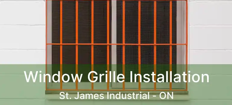 Window Grille Installation St. James Industrial - ON