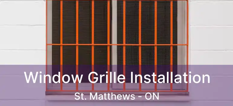  Window Grille Installation St. Matthews - ON