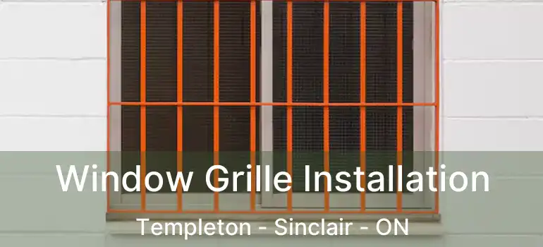  Window Grille Installation Templeton - Sinclair - ON