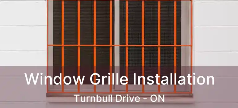  Window Grille Installation Turnbull Drive - ON