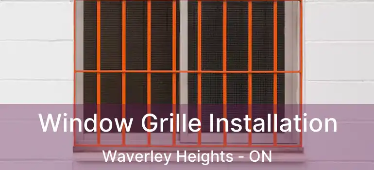  Window Grille Installation Waverley Heights - ON