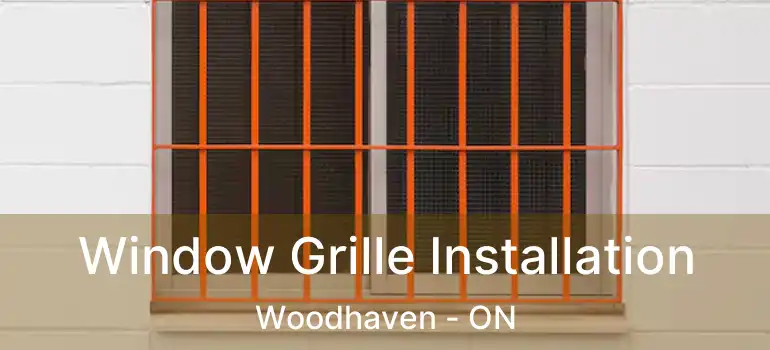  Window Grille Installation Woodhaven - ON