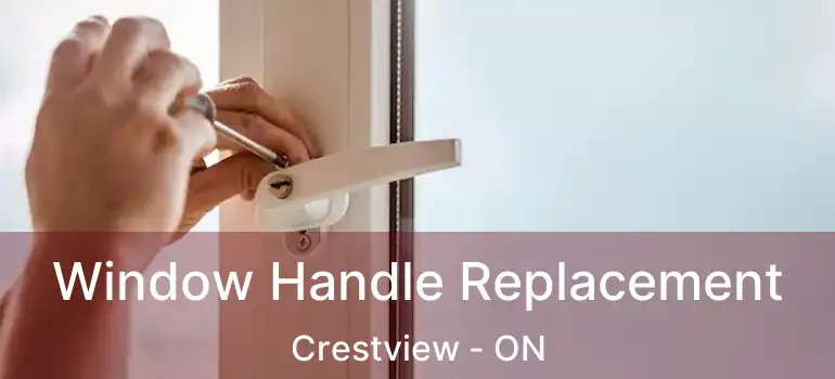  Window Handle Replacement Crestview - ON