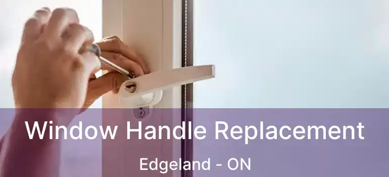  Window Handle Replacement Edgeland - ON