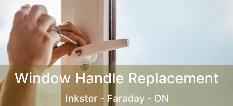  Window Handle Replacement Inkster - Faraday - ON