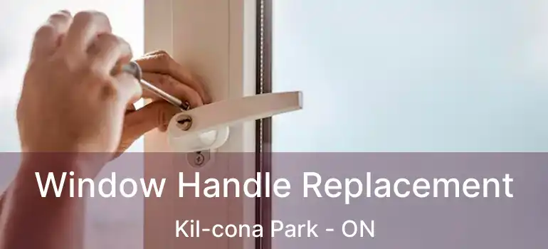  Window Handle Replacement Kil-cona Park - ON