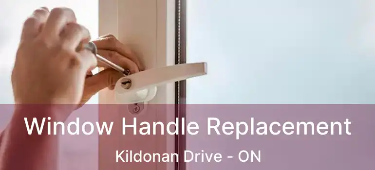  Window Handle Replacement Kildonan Drive - ON