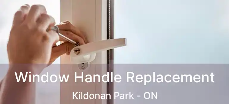  Window Handle Replacement Kildonan Park - ON