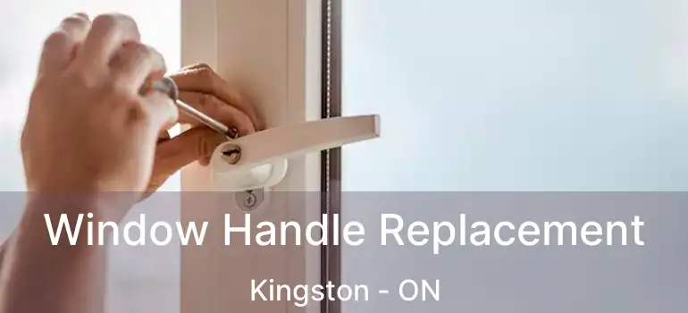  Window Handle Replacement Kingston - ON