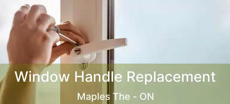  Window Handle Replacement Maples The - ON