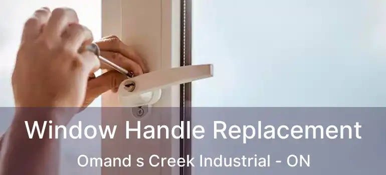  Window Handle Replacement Omand s Creek Industrial - ON