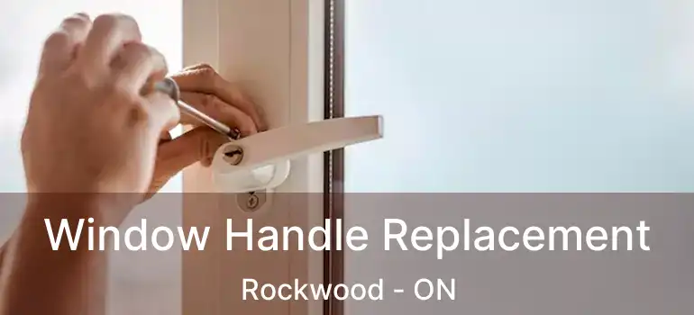 Window Handle Replacement Rockwood - ON