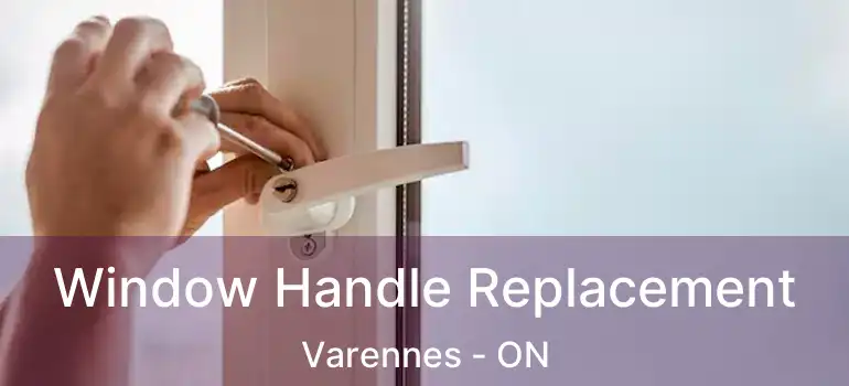  Window Handle Replacement Varennes - ON