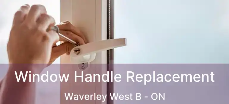  Window Handle Replacement Waverley West B - ON