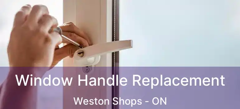  Window Handle Replacement Weston Shops - ON
