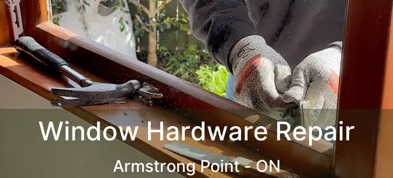  Window Hardware Repair Armstrong Point - ON