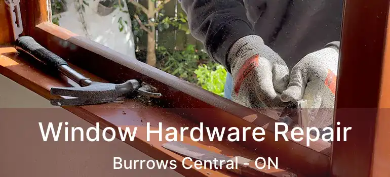  Window Hardware Repair Burrows Central - ON