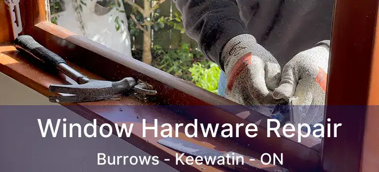  Window Hardware Repair Burrows - Keewatin - ON