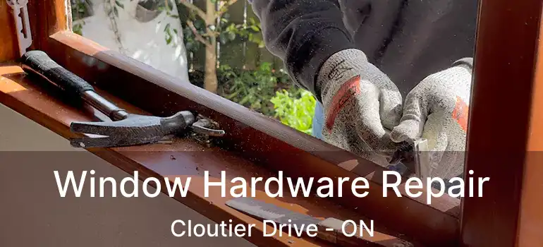  Window Hardware Repair Cloutier Drive - ON