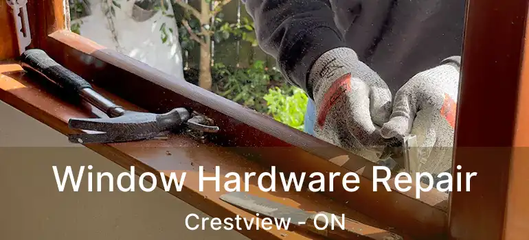  Window Hardware Repair Crestview - ON