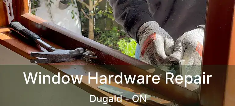  Window Hardware Repair Dugald - ON