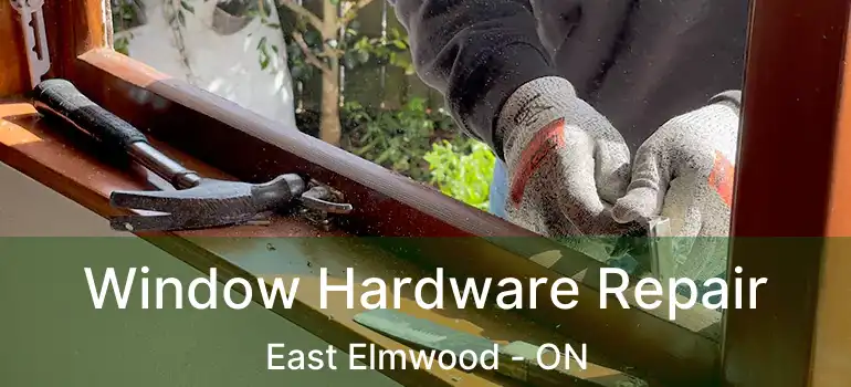  Window Hardware Repair East Elmwood - ON